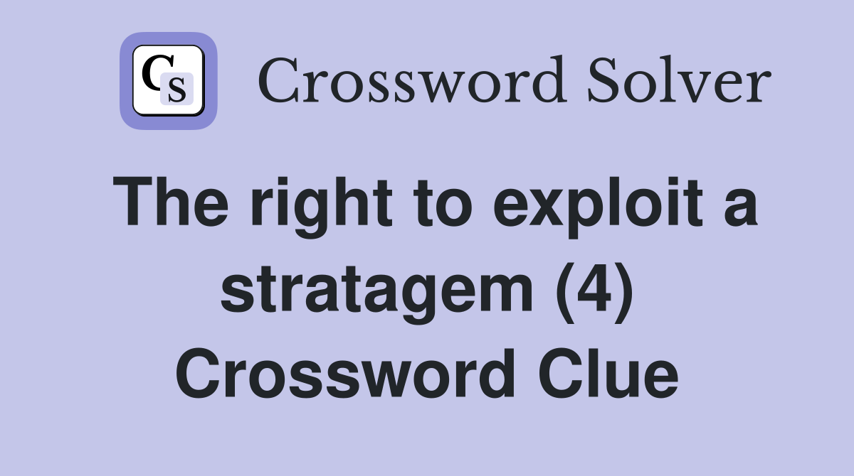 The right to exploit a stratagem (4) Crossword Clue