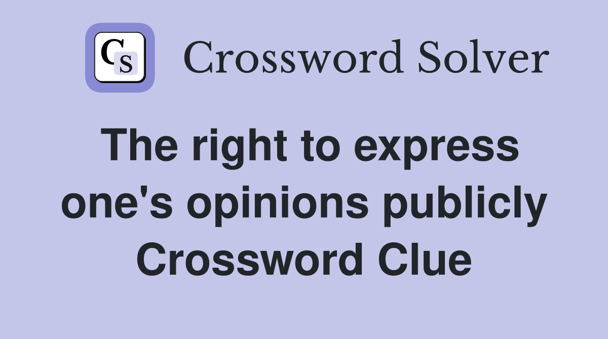 The right to express one's opinions publicly Crossword Clue