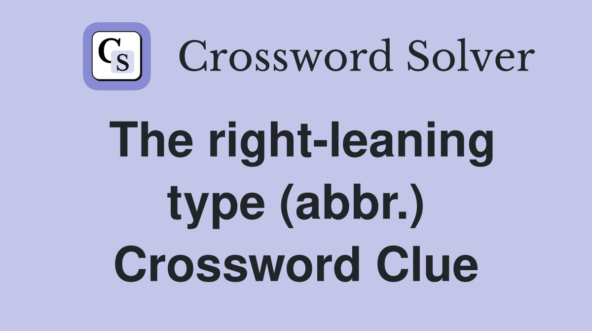 The right-leaning type (abbr.) Crossword Clue