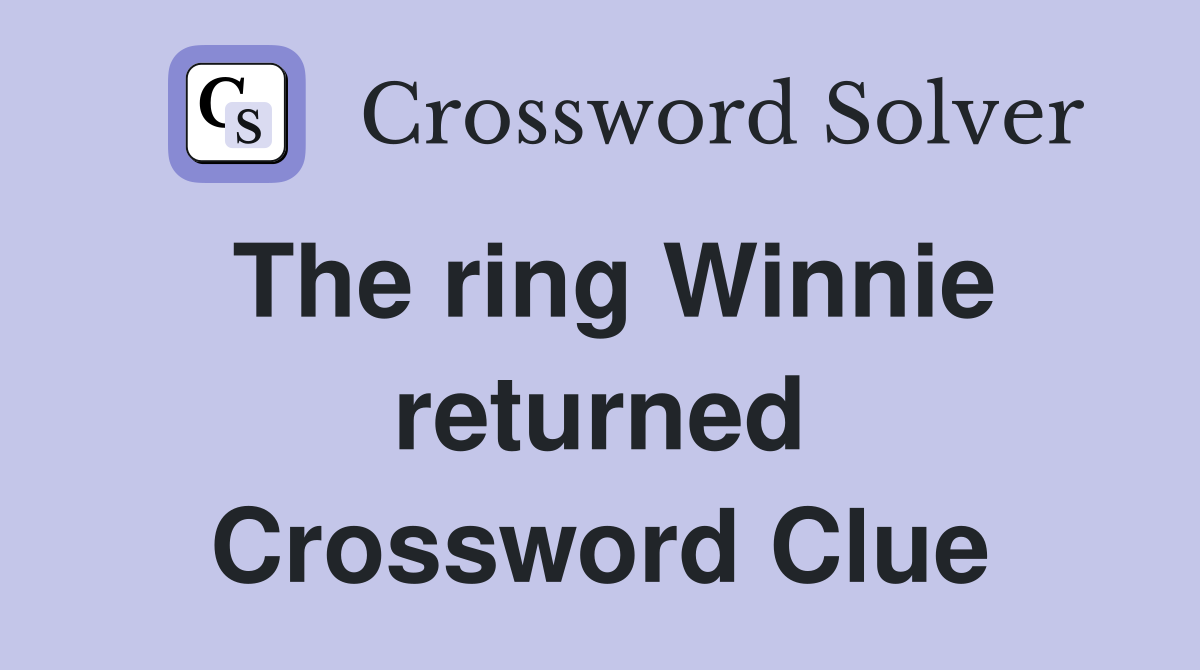 The ring Winnie returned Crossword Clue