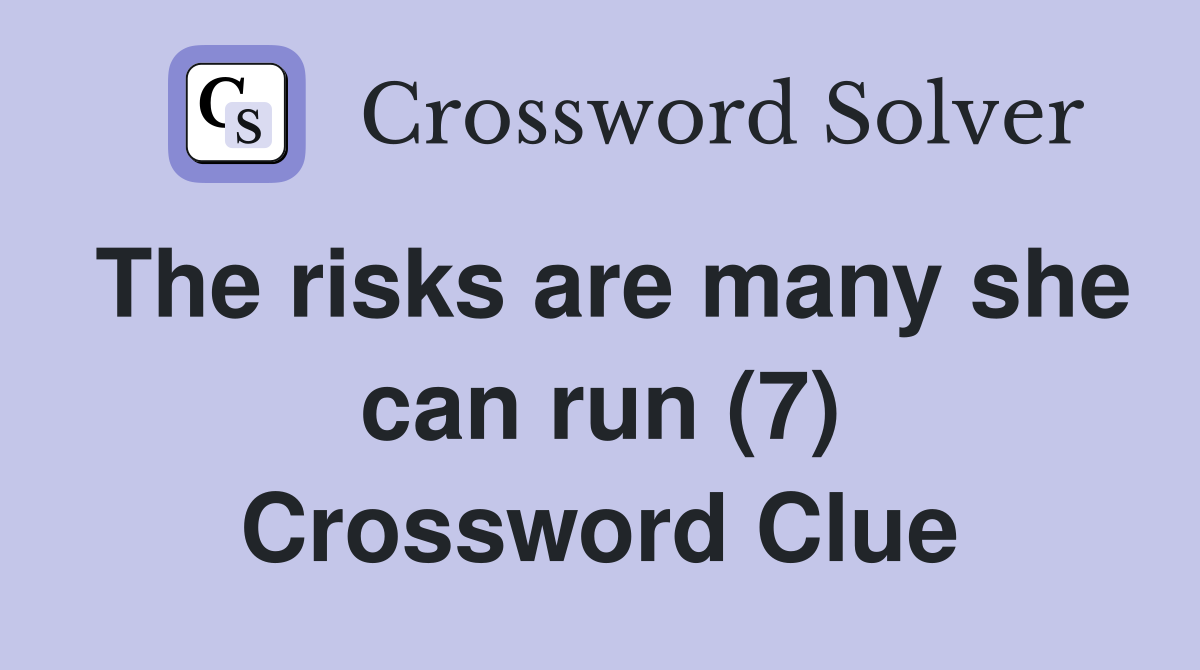 The risks are many she can run (7) Crossword Clue