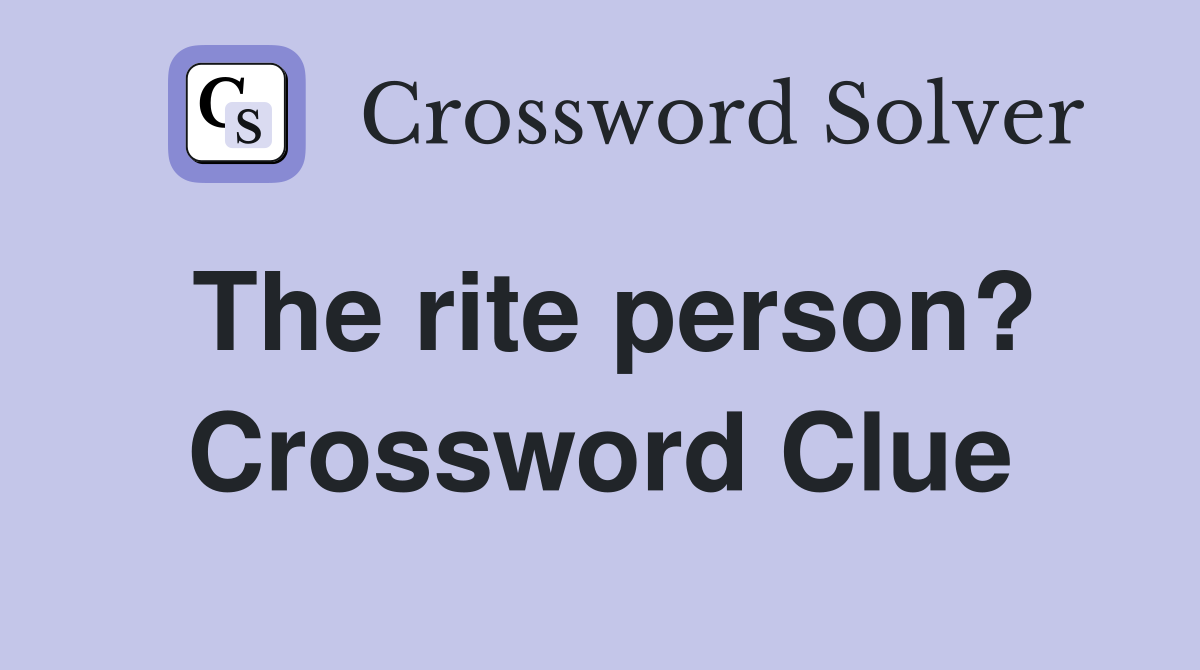 The rite person? Crossword Clue
