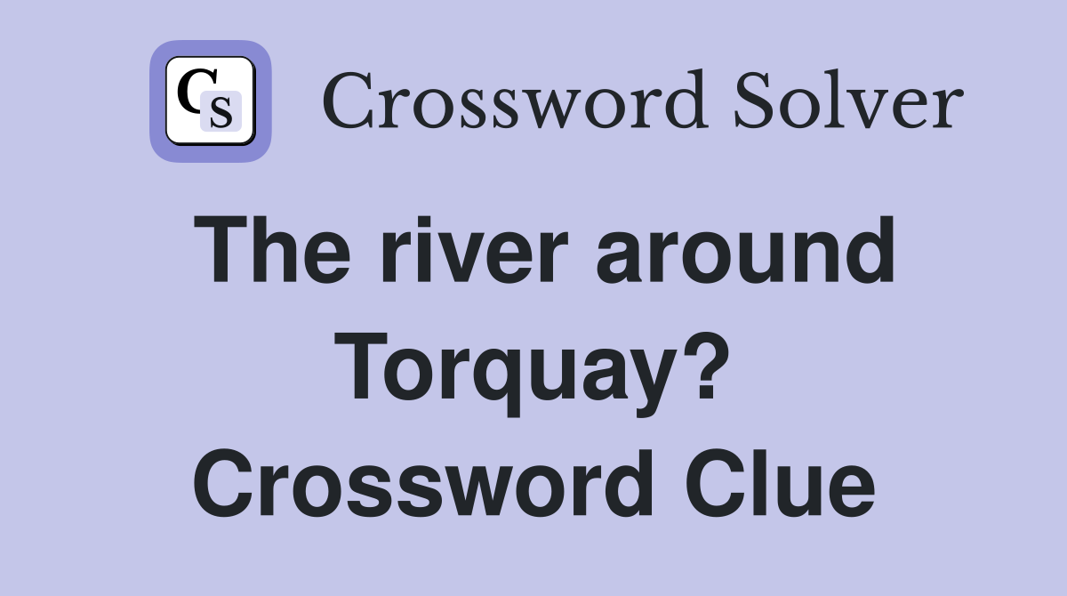 The river around Torquay? Crossword Clue