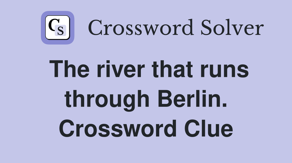 The river that runs through Berlin. Crossword Clue