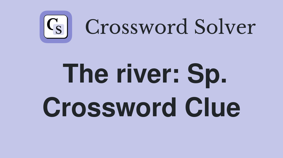 The river: Sp. Crossword Clue