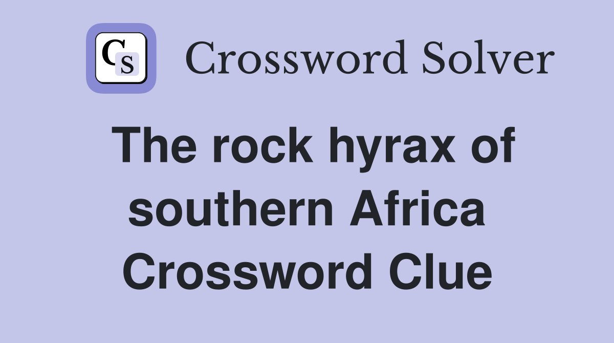 The rock hyrax of southern Africa Crossword Clue