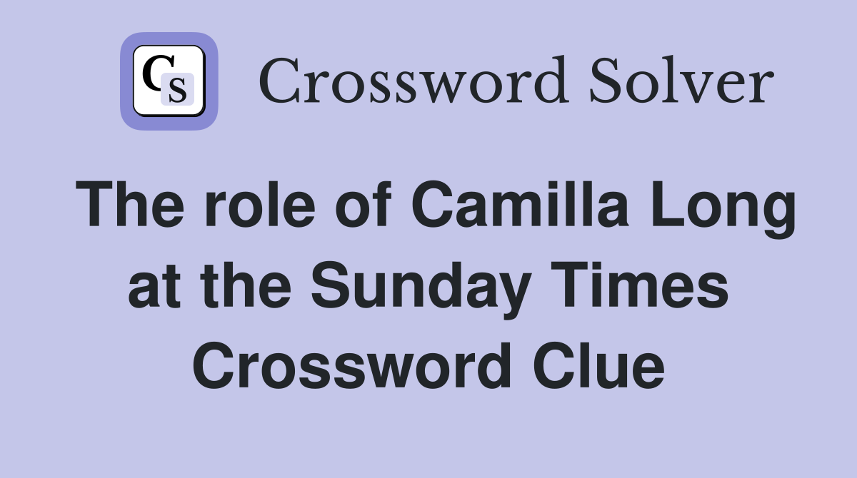 The role of Camilla Long at the Sunday Times Crossword Clue