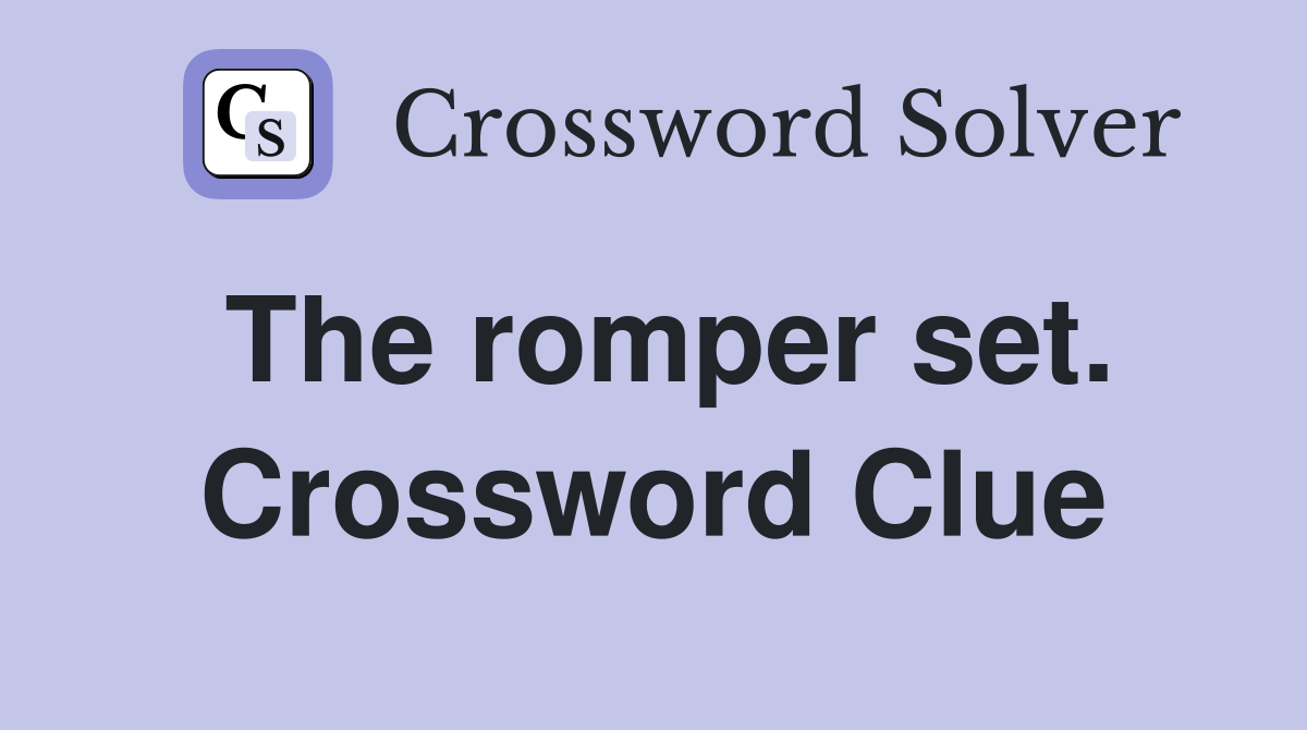 The romper set. Crossword Clue