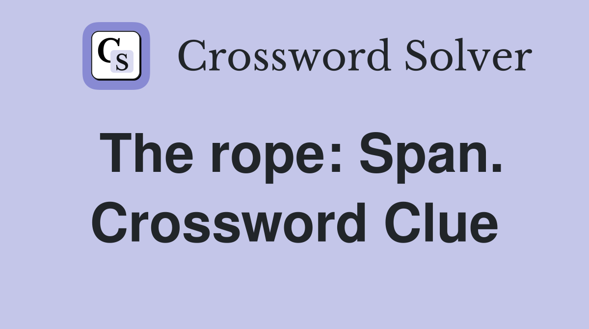 The rope: Span. Crossword Clue