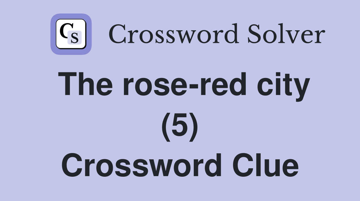 The rose-red city (5) Crossword Clue
