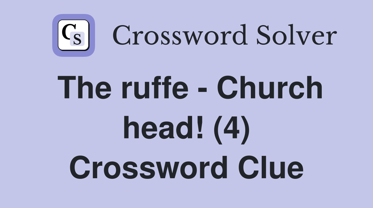 The ruffe - Church head! (4) Crossword Clue