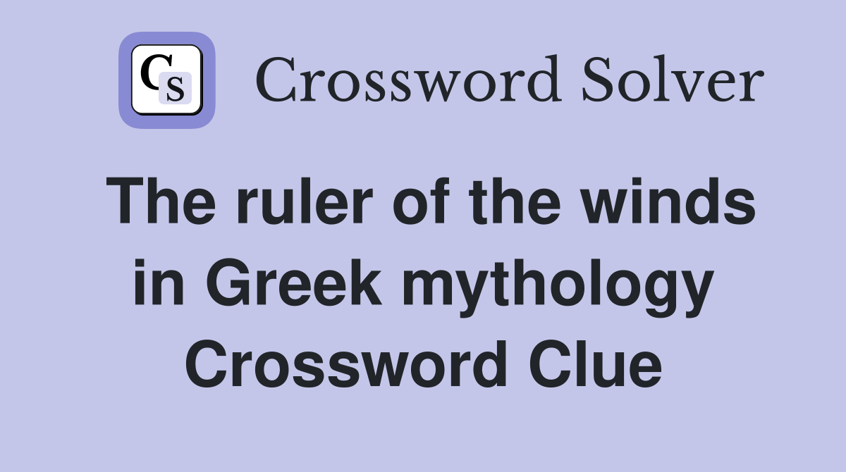 The ruler of the winds in Greek mythology Crossword Clue