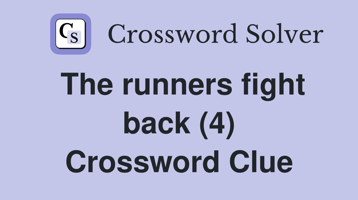 The runners fight back (4) Crossword Clue