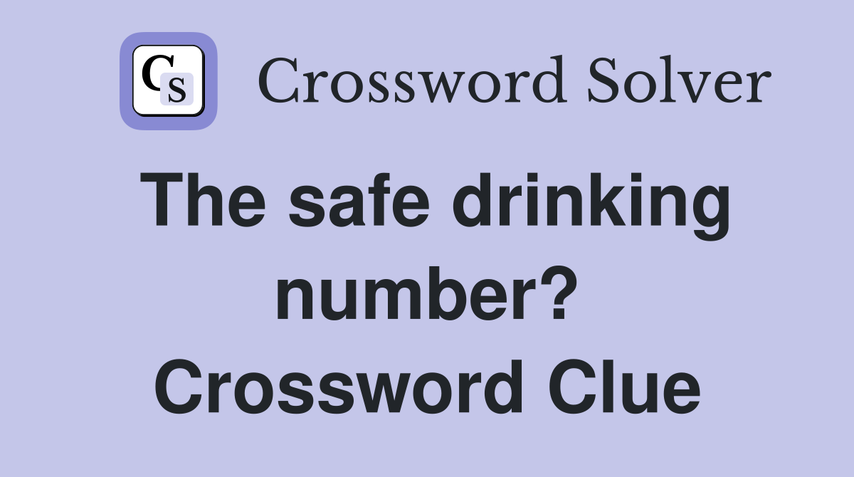 The safe drinking number? Crossword Clue
