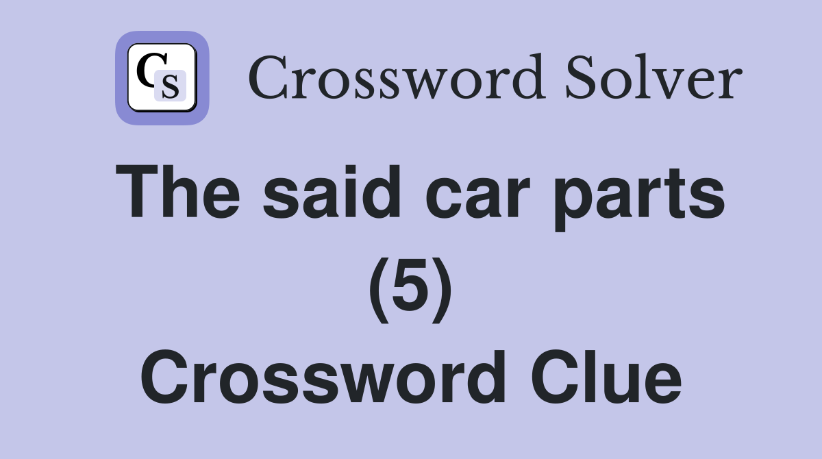The said car parts (5) Crossword Clue