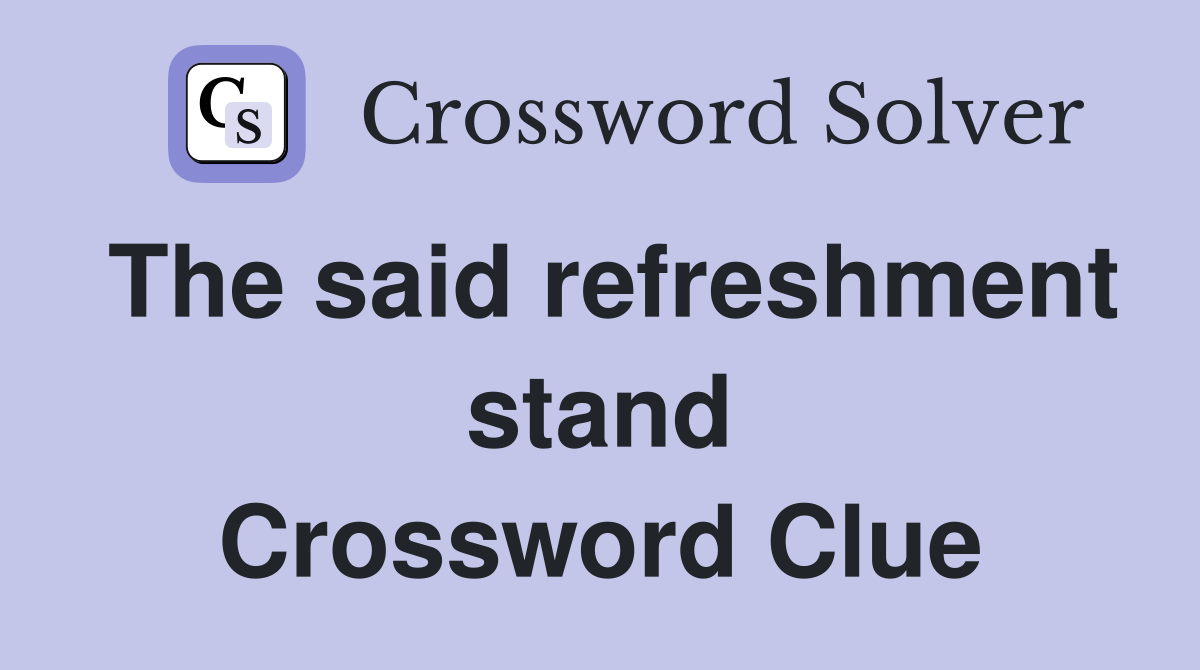 The said refreshment stand Crossword Clue