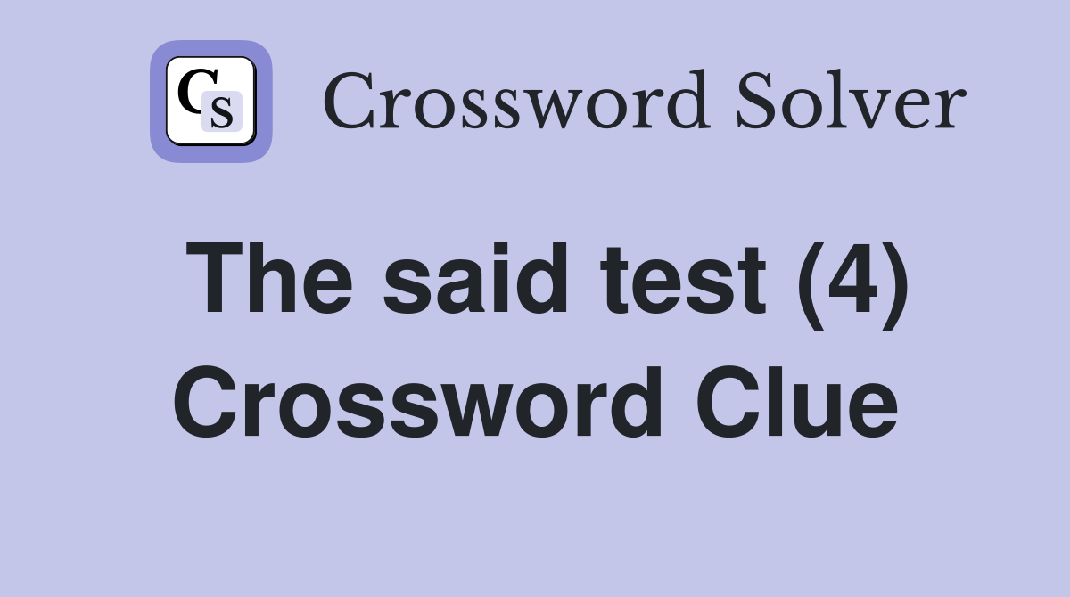 The said test (4) Crossword Clue