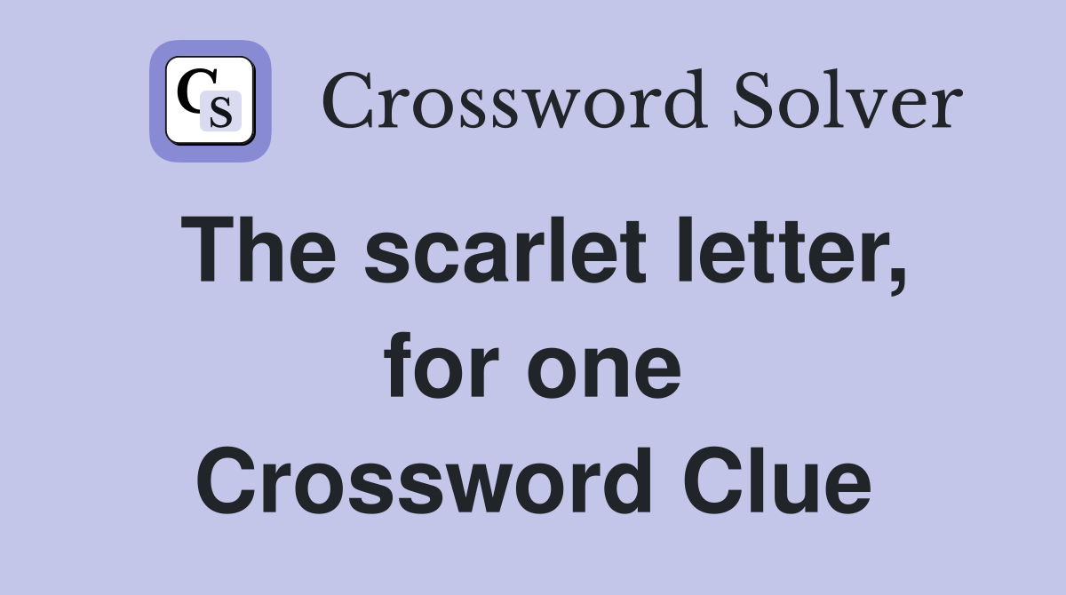 The scarlet letter, for one Crossword Clue