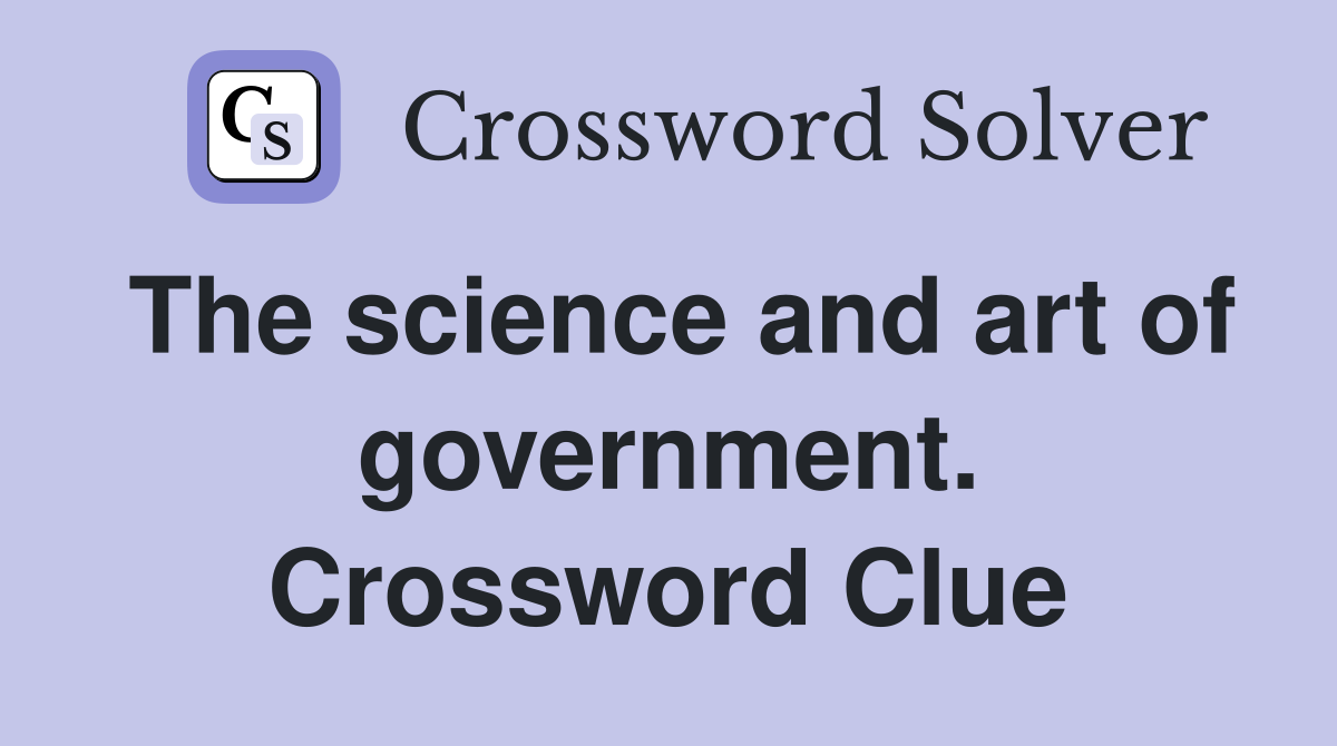 The science and art of government. Crossword Clue