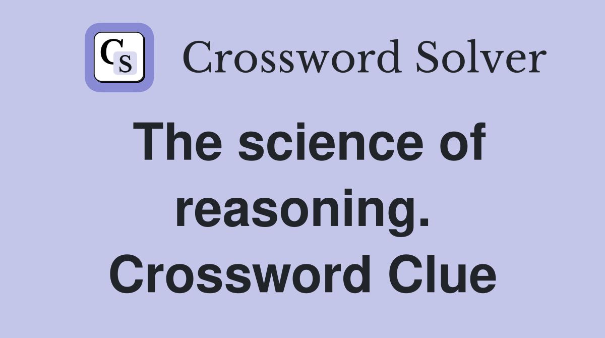 The science of reasoning. Crossword Clue