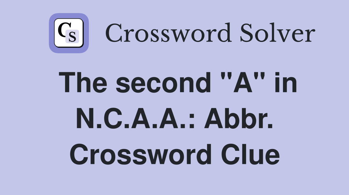 The second "A" in N.C.A.A.: Abbr. Crossword Clue