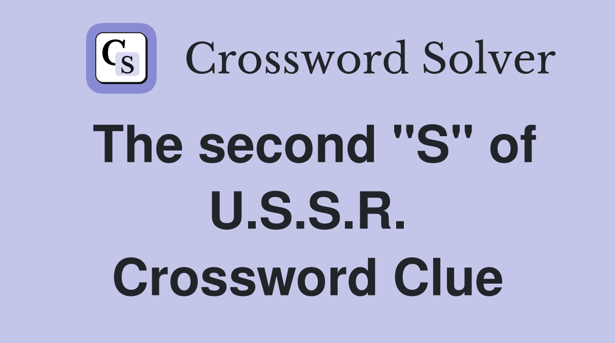 The second "S" of U.S.S.R. Crossword Clue