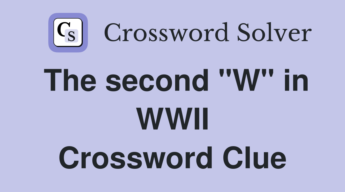 The second "W" in WWII Crossword Clue