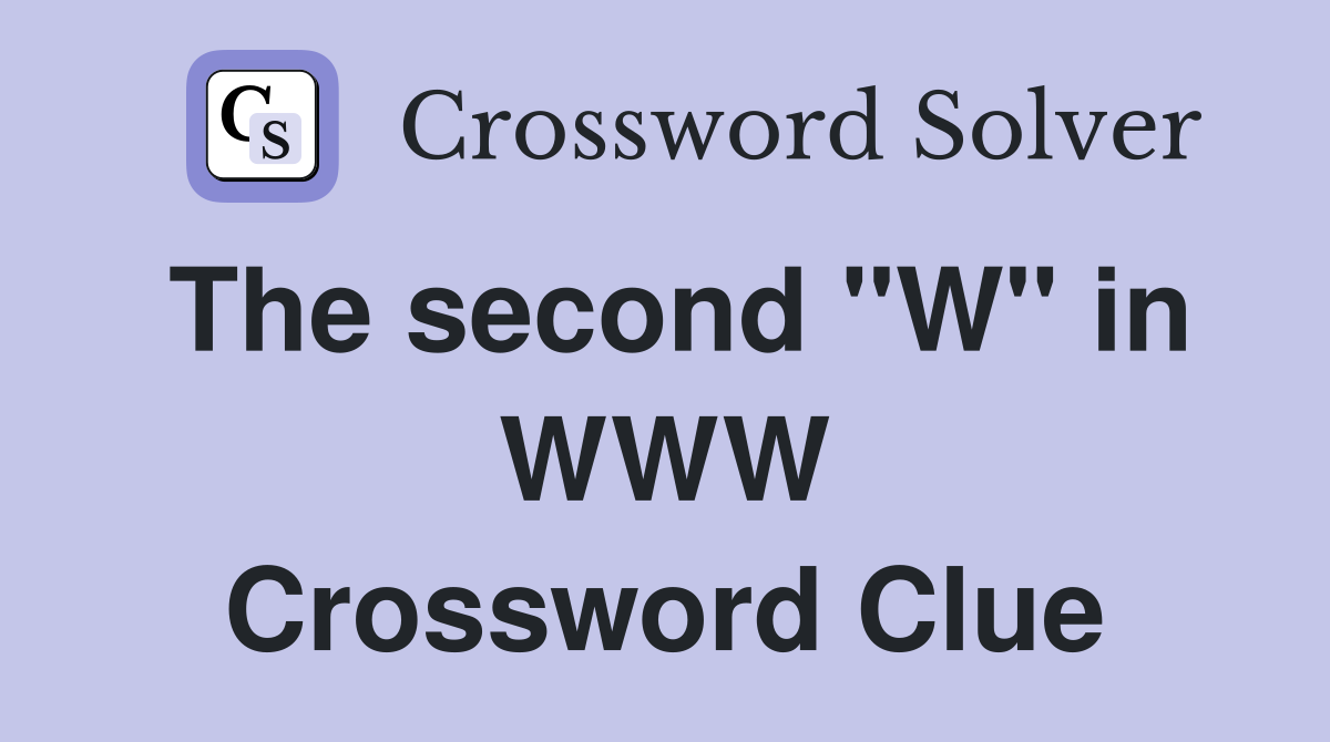 The second "W" in WWW Crossword Clue