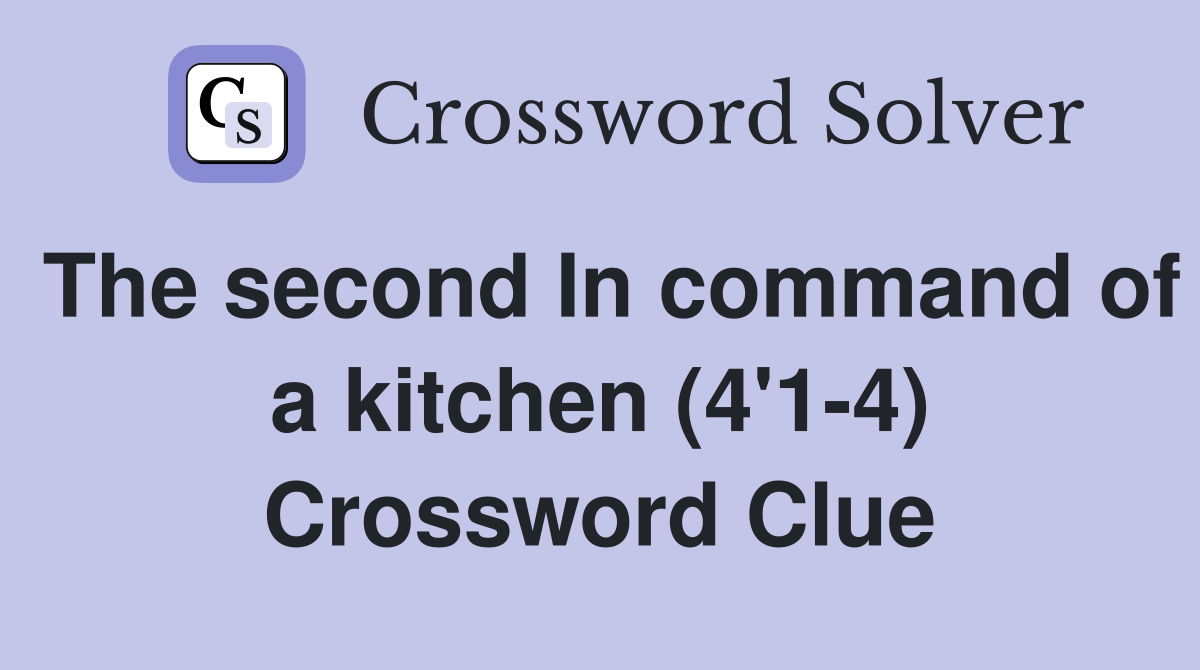 The second In command of a kitchen (4'1-4) Crossword Clue