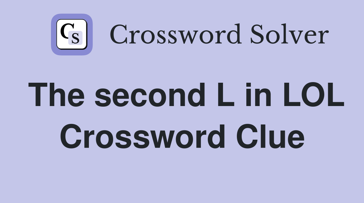 The second L in LOL Crossword Clue