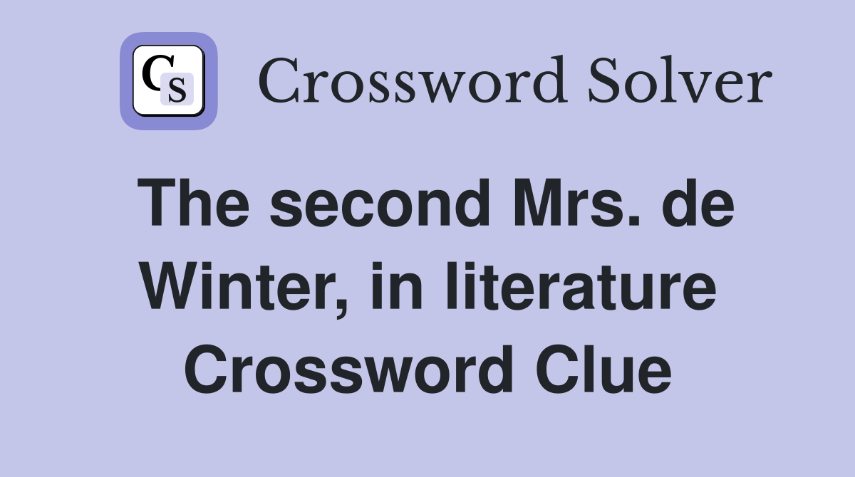 The second Mrs. de Winter, in literature Crossword Clue