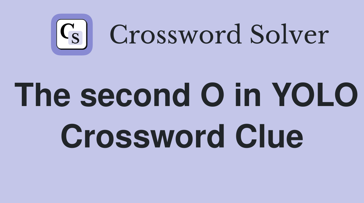 The second O in YOLO Crossword Clue