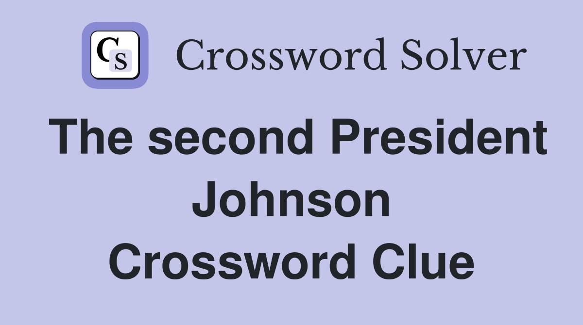 The second President Johnson Crossword Clue