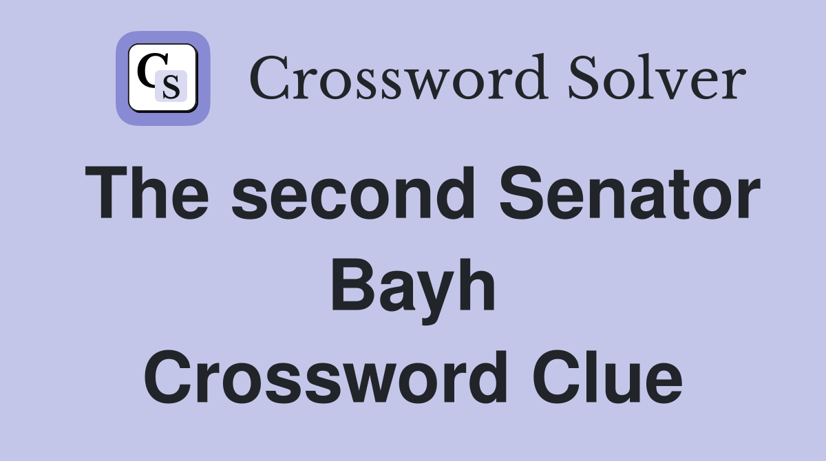 The second Senator Bayh Crossword Clue