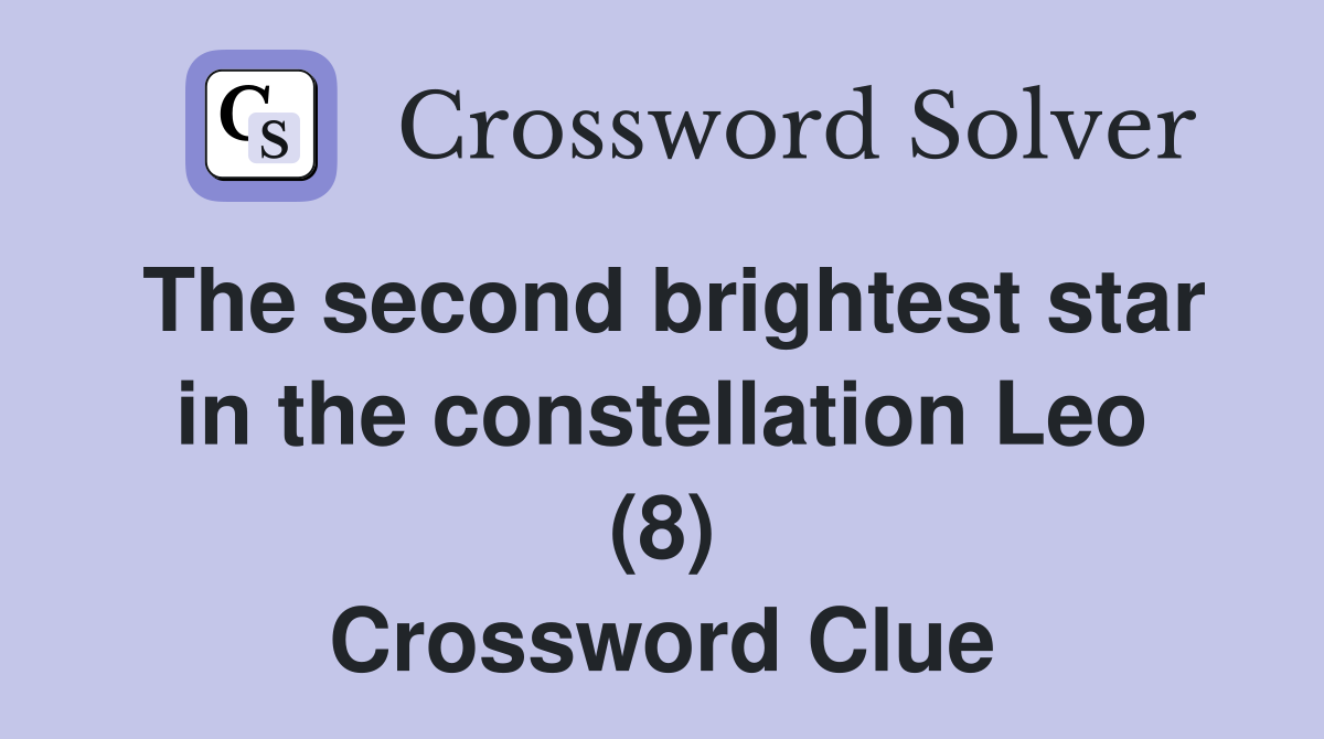 The second brightest star in the constellation Leo (8) Crossword Clue