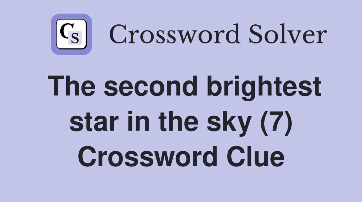 The second brightest star in the sky (7) Crossword Clue