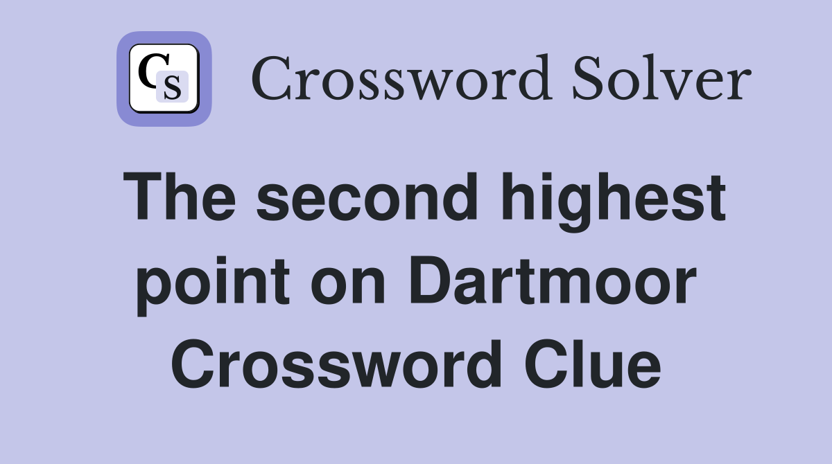 The second highest point on Dartmoor Crossword Clue