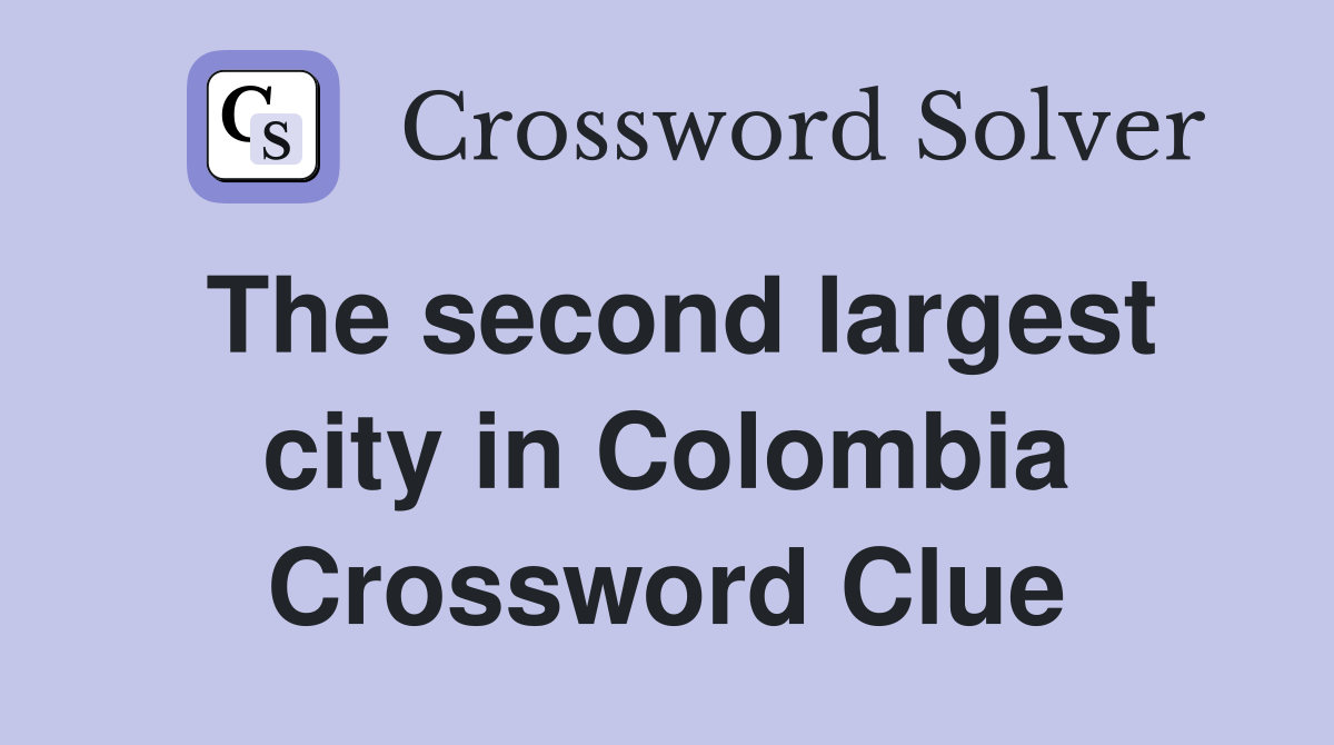 The second largest city in Colombia Crossword Clue