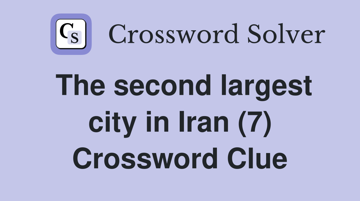 The second largest city in Iran (7) Crossword Clue