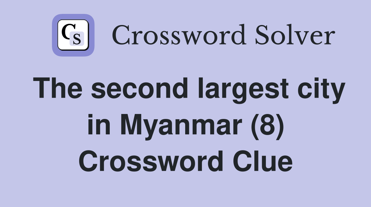 The second largest city in Myanmar (8) Crossword Clue