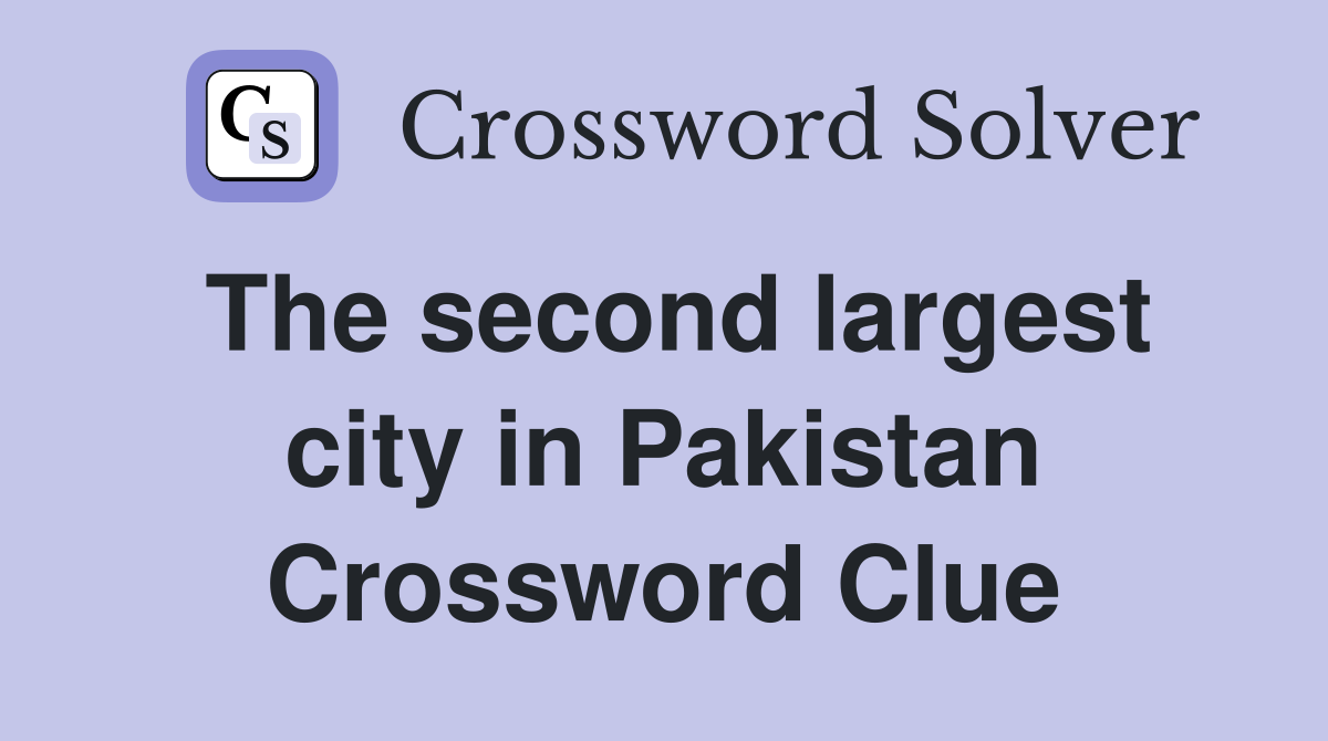 The second largest city in Pakistan Crossword Clue