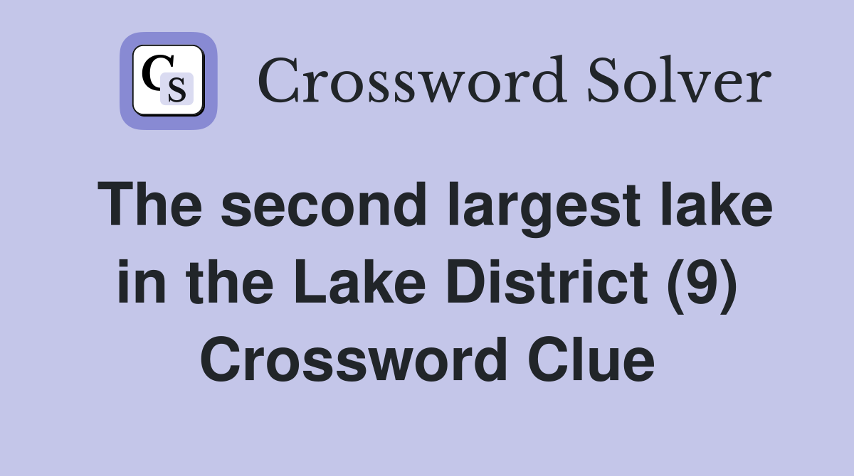 The second largest lake in the Lake District (9) Crossword Clue