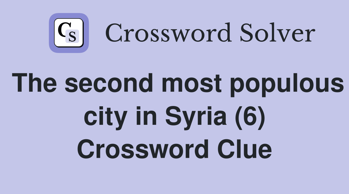 The second most populous city in Syria (6) Crossword Clue