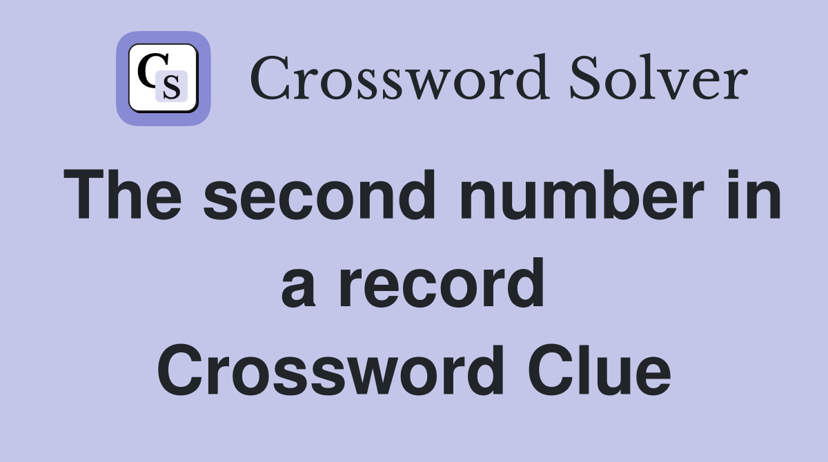 The second number in a record Crossword Clue