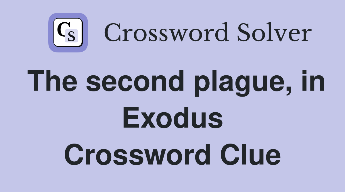 The second plague, in Exodus Crossword Clue