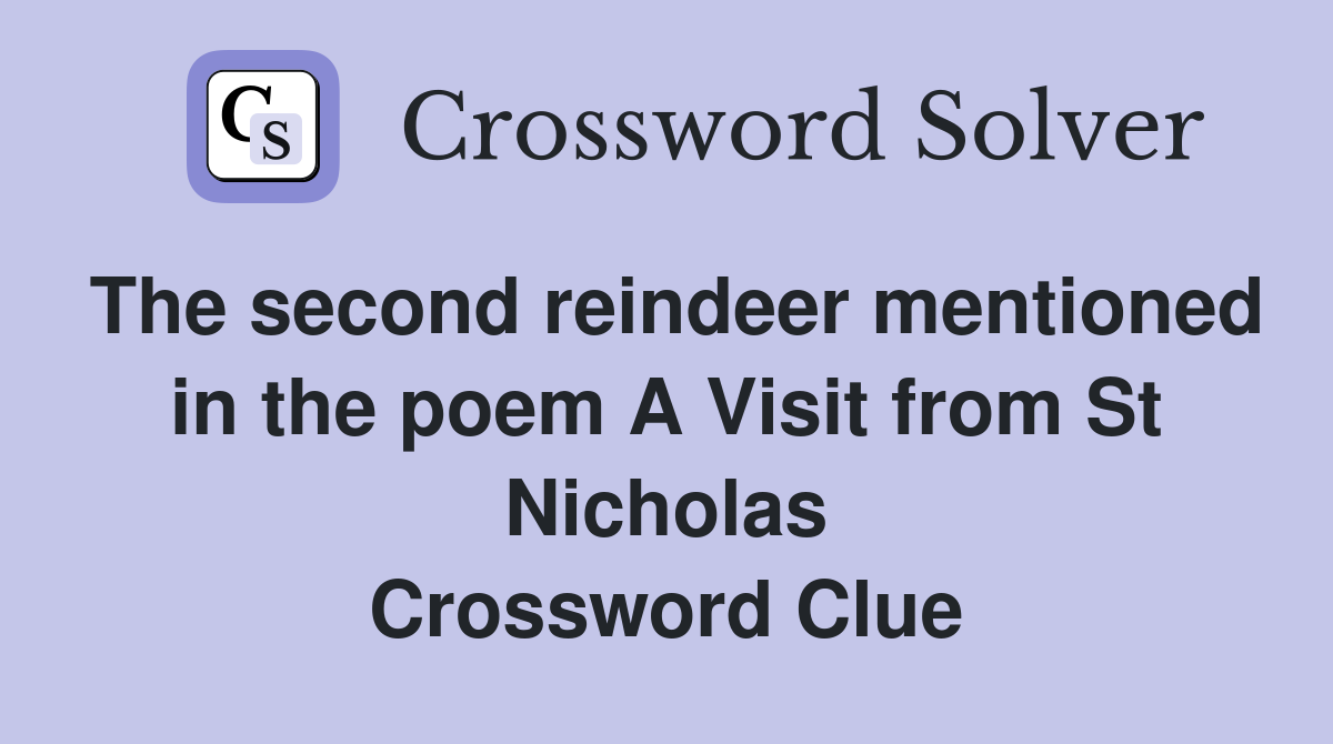The second reindeer mentioned in the poem A Visit from St Nicholas Crossword Clue