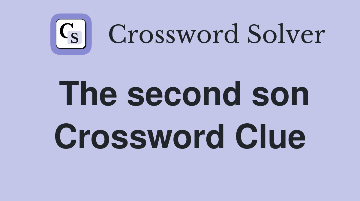 The second son Crossword Clue
