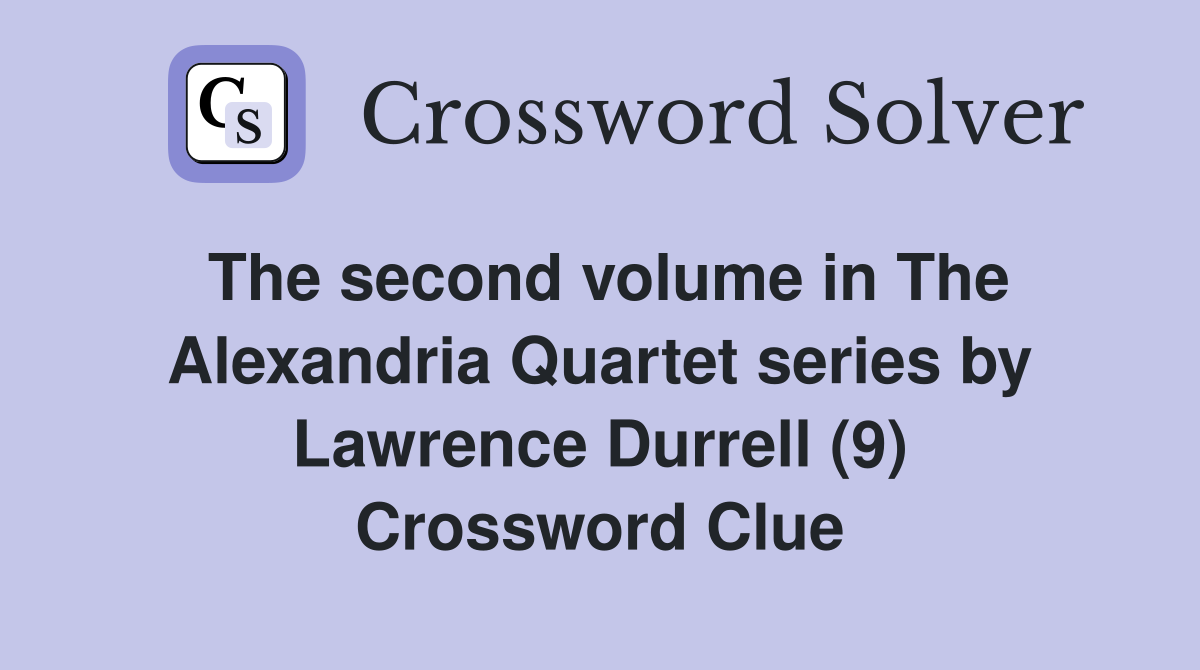 The second volume in The Alexandria Quartet series by Lawrence Durrell (9) Crossword Clue