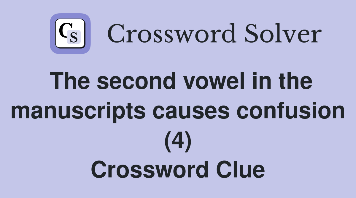 The second vowel in the manuscripts causes confusion (4) Crossword Clue