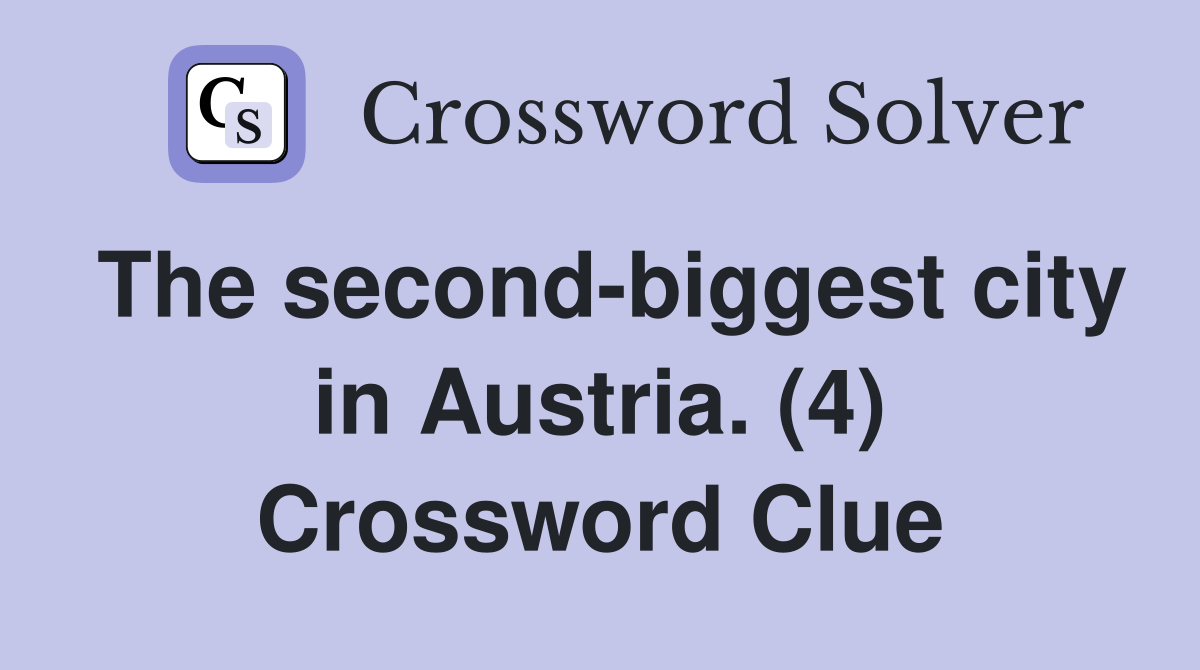The second-biggest city in Austria. (4) Crossword Clue